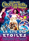 Le Grand Cirque de Noël : La Cité des Etoiles | - Le Havre - 