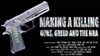 Making A Killing: Guns, Greed & the NRA - 