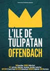 Offenbach - L'Île de Tulipatan - 