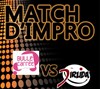 Match d'impro Bulle Carrée VS Dirlida - 