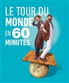 Le Tour du Monde en 60 minutes - 