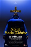 Soeur Marie-Thérèse des Batignolles | Le Spectacle ! - 