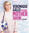 Véronique Gallo dans The one mother show - 