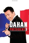 Gérald Dahan dans Dahan présidents - 