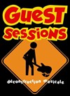 Guest Sessions - Déconstruction Musicale - 