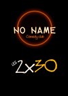 No Name Comedy Club : Les 2x30 - 