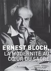Ernest Bloch, la modernité au coeur du Sacré - 