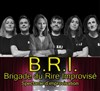 B.R.I Brigade du Rire Improvisé - 