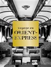 Voyage en Orient-Express - 