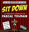 Pascal Tourain dans Sit Down - 