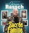 Jérem Rassch dans Sacrée famille - 