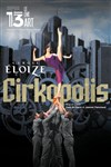 Le Cirque Eloize dans Cirkopolis - 