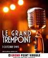 Le Grand Trempoint - 