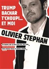 Olivier Stephan dans Trump, Bachar, T'choupi... et moi - 