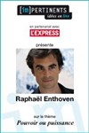 Conférence de Raphaël Enthoven : - 