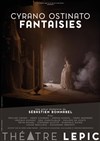 Cyrano Ostinato Fantaisies | Théâtre Immersif - 