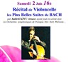 Récital de Violoncelle : les plus belles suites de Bach - 