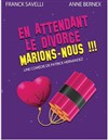 En attendant le divorce, Marions-Nous ! - 