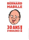 Bernard Mabille dans 30 ans d'insolence ! - 