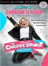 Caroline Le Flour dans La Chauve Sourit - 