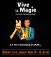 La nuit Magique d'Anaël | Festival International Vive la Magie - 