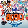 Génération 80-90 spéciale Super Héros + Bernard Minet Live - 