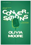 Olivia Moore, Conversations. - 