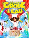 Le grand Cirque sur l'Eau : La Magie du cirque | - Pontarlier - 