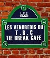 Les Vendredis du Tie Break Café - 