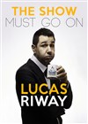 Lucas Riway dans The Show Must Go On - 