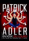 Patrick Adler dans Patrick Adler en voix du lourd - 