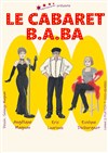 Le Cabaret B.A BA - 