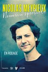 Nicolas Meyrieux | Nouveau spectacle | En rodage - 