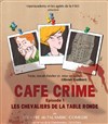 Café crime n°1 : Les chevaliers de la table ronde - 