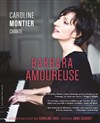 Caroline Montier chante Barbara amoureuse - 