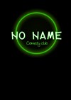 No Name Comedy Club - 