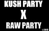 Kush paty / Raw party - 