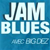 Hommage à Freddie King + Jam Blues avec Big Dez - 