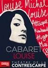 Cabaret Louise. Louise Michel, Louise Attaque, Rimbaud, Hugo, Mai 68, Johnny... - 