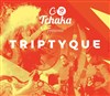 Triptyque : Par la Compagnie Tchaka - 