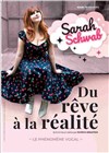 Sarah Schwab dans Du rêve à la réalité - 
