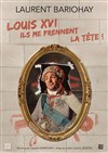 Laurent Bariohay dans Louis XVI, ils me prennent la tête - 