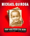 Mickael Quiroga dans Trop vrai pour être beau - 
