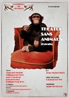 Théâtre sans animaux - 