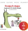 Georges le Dragon, la princesse et le chevalier intrépide - 
