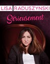 Lisa Raduszynski dans Sérieusement - 