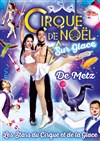Le Grand Cirque de Noël sur glace : Les Stars du Cirque et de la Glace | - Metz - 