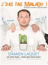 Damien Laquet dans J'suis pas malade ! - 