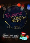 Toulouse Comedy Night : Spéciale Printemps du Rire - 