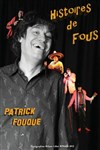 Patrick Fouque dans Histoires de Fous - 